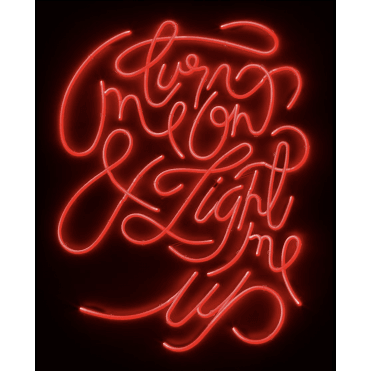 "Turn Me On & Light Me Up"