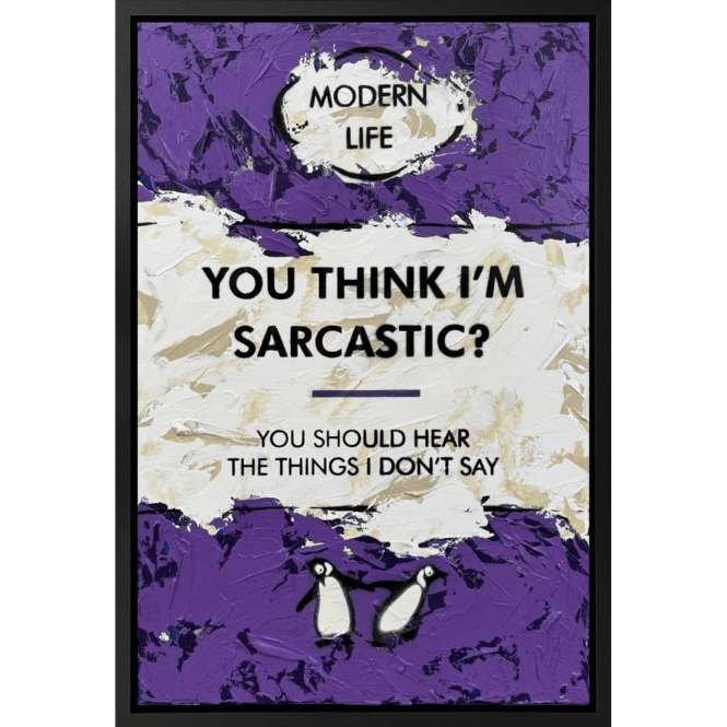 Hue Folk You Think I'm Sarcastic?